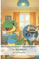 The Great Mission of Teco and Bento: The Toy Rescue B0GGBGYR7Z Book Cover
