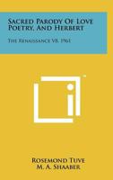 Sacred Parody of Love Poetry, and Herbert: The Renaissance V8, 1961 1258145944 Book Cover