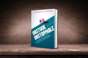 Unstuck and Unstoppable: Five proven strategies to leverage your value, increase your visibility, and gain recognition to accelerate your career 1737328100 Book Cover