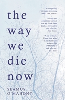 The Way We Die Now: The View from Medicine's Front Line 1250112796 Book Cover