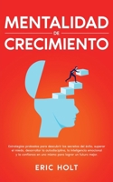 Mentalidad De Crecimiento: Estrategias probadas para descubrir los secretos del éxito, superar el miedo, desarrollar la autodisciplina, la ... Para el Éxito Personal) (Spanish Edition) 9925380561 Book Cover