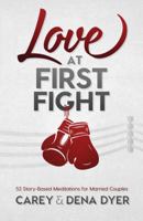 Love at First Fight: 52 Story-Based Meditations for Married Couples 1634097807 Book Cover