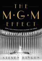 The MGM Effect: How a Hollywood Studio Changed the World 1493060546 Book Cover