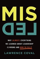 Misled: Why (Almost) Everything We Learned About Leadership Is Wrong and How to Fix It B0HBSW59VX Book Cover