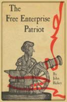 The free enterprise patriot 1585093947 Book Cover