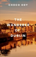The Wanderer of Dublin B0DSGQ8FLH Book Cover