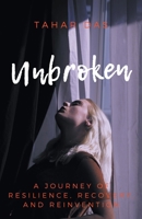 Unbroken: A Journey of Resilience, Recovery, and Reinvention B0CLF2FDKG Book Cover