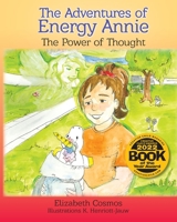 The Adventures of Energy Annie: The Power of Thought 0998741442 Book Cover