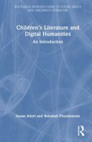 Children’s Literature and Digital Humanities: An Introduction (Routledge Introductions to Young Adult and Children's Literature) 1032494514 Book Cover
