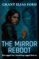 The Mirror Reboot: She Logged Out. Something Logged Back In. (Neon Shards) B0FCPZKYNX Book Cover