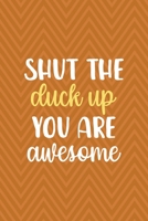 Shut The Duck Up You Are Awesome: All Purpose 6x9 Blank Lined Notebook Journal Way Better Than A Card Trendy Unique Gift Brown ZigZag Rubber Duck 1711070696 Book Cover