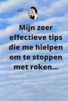 Mijn zeer effectieve tips die me hielpen om te stoppen met roken..: Mijn effectieve technieken om te stoppen met roken B08N9GWZ8T Book Cover