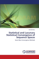 Statistical and Lacunary Statistical Convergence of Sequence Spaces: Some New Convergence Methods 3838396146 Book Cover