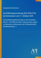 Durchführungsverordnung (EU) 2025/2196 der Kommission vom 17. Oktober 2025: mit Durchführungsbestimmungen zu der Verordnung (EG) Nr. 1224/2009 des ... die Überwachung [...] (German Edition) 3387901267 Book Cover