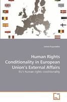 Human Rights Conditionality in European Union?s External Affairs: EU?s human rights conditionality 3639234480 Book Cover