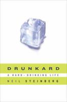 Drunkard: A Hard-Drinking Life 0452295432 Book Cover