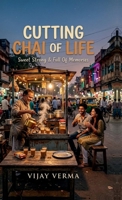 Cutting Chai of Life: Sweet, Strong & Full of Memories B0GZHY8F2Y Book Cover