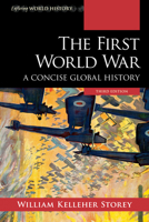 The First World War: A Concise Global History 0742541460 Book Cover