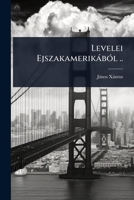 Levelei EjszakamerikàbÃ3l .. (Hungarian Edition) 1024101851 Book Cover