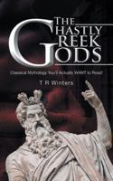 The Ghastly Greek Gods: Classical Mythology You'll Actually Want to Read! 1490719628 Book Cover