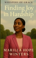 Finding Joy in Hardship: (Christian Devotional Fiction Novel) (Whispers of Grace series) B0DZ6FDQ25 Book Cover