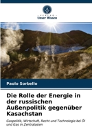 Die Rolle der Energie in der russischen Außenpolitik gegenüber Kasachstan 6203171166 Book Cover