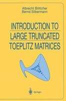 Introduction to Large Truncated Toeplitz Matrices (Universitext) 1461271398 Book Cover