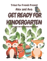 Alex & Ava's Big Kinder-Ready Book Tribal Fox Friends Pre-School Sight Word Tracing What my child needs to know before Kindergarten Rhyming words Alex B092KN9VFK Book Cover