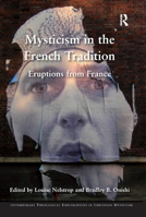 Mysticism in the French Tradition: Eruptions from France 0367879484 Book Cover