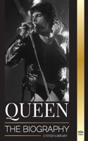 Queen: The Biography of Freddie Mercury's Greatest Rock Band and their Legacy 9464901470 Book Cover