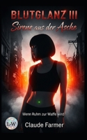 Blutglanz III - Sirene aus der Asche – Wenn Ruhm zur Waffe wird: Band 3 (German Edition) B0FHPB7ZNV Book Cover