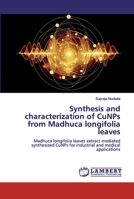 Synthesis and characterization of CuNPs from Madhuca longifolia leaves 6200318166 Book Cover