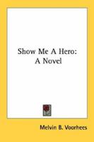 Show Me A Hero: A Novel 1163814334 Book Cover