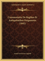 Commentatio De Regibus Et Antiquitatibus Pergamenis (1842) 1161037446 Book Cover