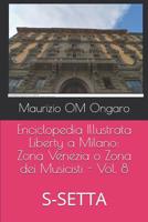 Enciclopedia Illustrata Liberty a Milano: Zona Venezia O Zona Dei Musicisti - Vol. 8: S-Setta 1093424281 Book Cover