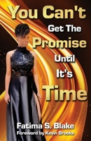 You Can't Get The Promise Until It's Time B0DYXTVXWY Book Cover