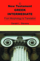 New Testament Greek Intermediate: From Morphology to Translation 0718892003 Book Cover