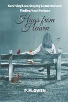 Hugs from Heaven : Surviving Loss, Staying Connected and Finding Your Purpose 1736121200 Book Cover