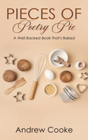 Pieces of Poetry Pie: A Well Backed Book that's Baked 1037111656 Book Cover
