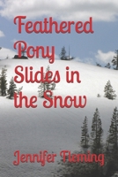 Feathered Pony Slides in the Snow (The Travels of Feathered Pony) B0G81PHRPR Book Cover