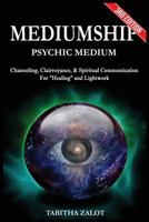 Mediumship: Psychic Medium: Channelling, Clairvoyance & Spiritual Communication for Healing and Light Work 154125886X Book Cover