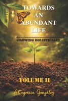 Towards An Abundant Life: Growing Holistically B0GZ7PHJ8Z Book Cover