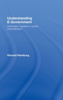 Understanding E-Government: Information Systems in Public Administration 0415430933 Book Cover