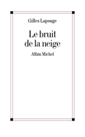 Le bruit de la neige 222646297X Book Cover