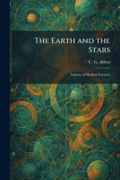 The Earth and the Stars: Library of Modern Sciences 1025620984 Book Cover