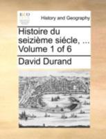 Histoire du seizième siécle, ... Volume 1 of 6 114072469X Book Cover