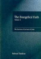 The Evangelical Faith: The Doctrine Of God And Of Christ V. 2 1573121622 Book Cover