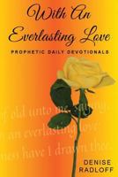 With an Everlasting Love: Prophetic Daily Devotionals 0648247376 Book Cover
