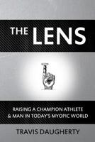 The LENS: Raising a Champion Athlete and Man in Today's Myopic World 1794233741 Book Cover