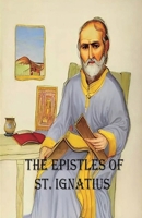 The Epistles of St. Ignatius 164373413X Book Cover